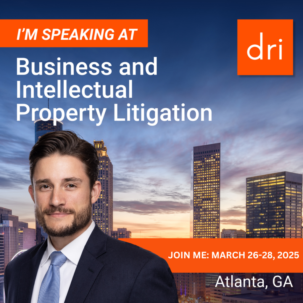 DRI 2025 Business and Intellectual Property Litigation Super Conference