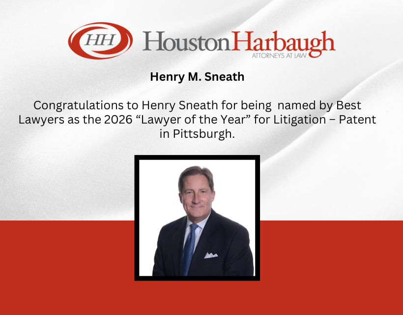 Henry M. Sneath | Best Lawyers | Lawyer of the Year | Patent Attorney| Patent Litigation | Pittsburgh